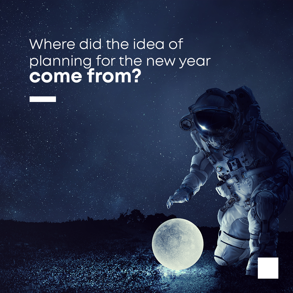 Where did the idea of planning for the new year come from?